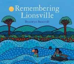 Remembering Lionsville by Bronwyn Bancroft