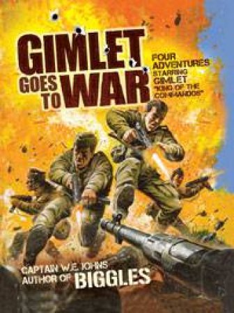 Gimlet Goes to War by W E Johns