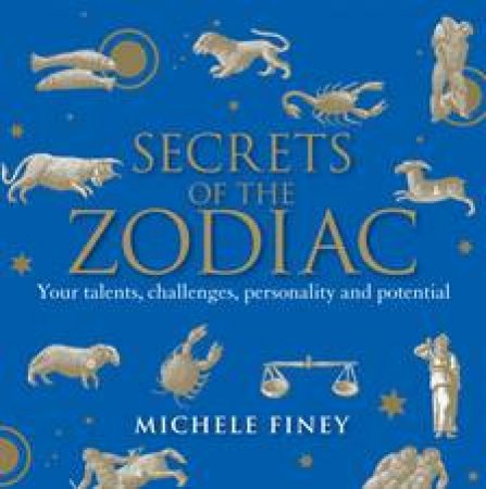 Secrets of the Zodiac by Michele Finey