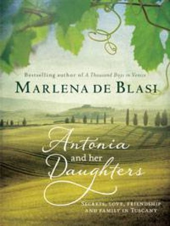 Antonia And Her Daughters by Marlena De Blasi