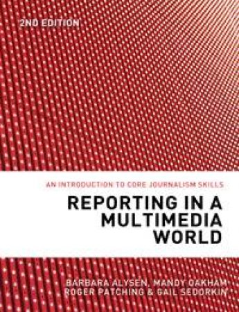 Reporting in a Multimedia World by Barbara Alysen & Gail Sedorkin