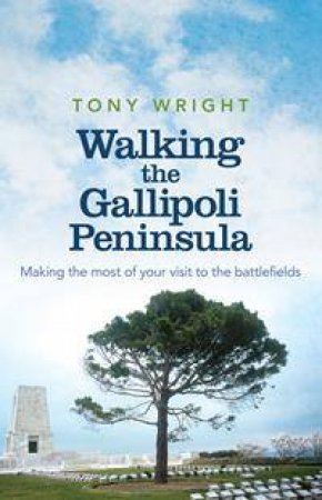 Walking the Gallipoli Peninsula by Tony Wright