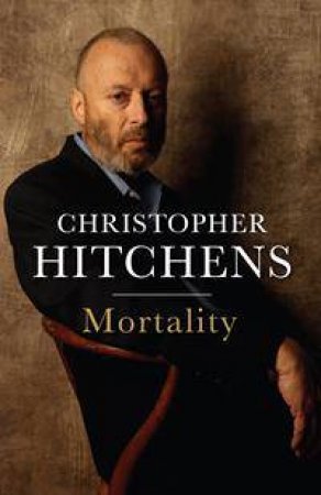 Mortality by Christopher Hitchens