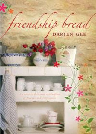 Friendship Bread by Darien Gee