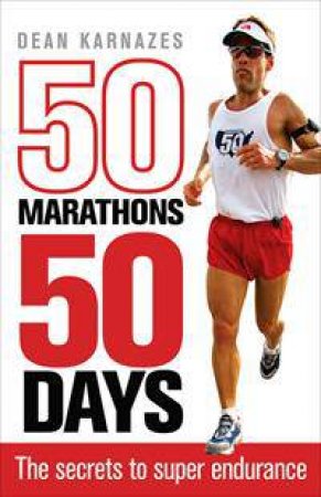 50 Marathons 50 Days by Dean Karnazes