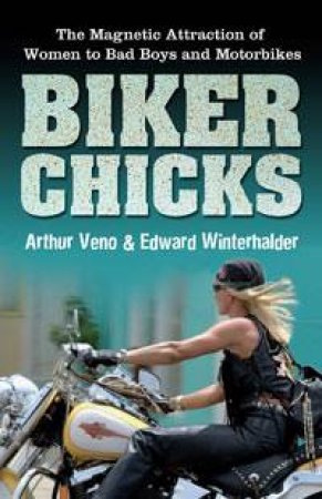 Biker Chicks by Arthur Veno & Edward Winterhalder