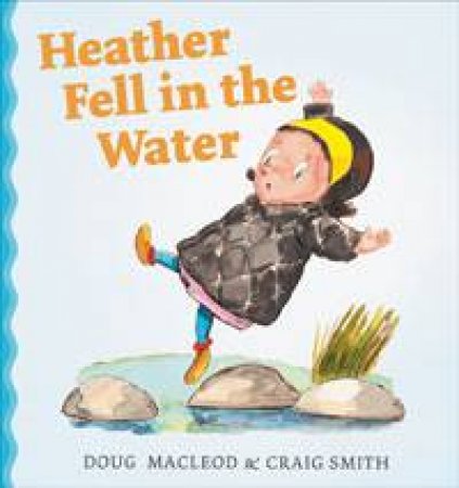 Heather Fell in the Water by Doug MacLeod & Craig Smith 