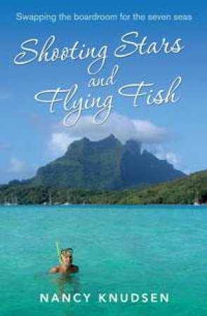 Shooting Stars and Flying Fish by Nancy Knudsen