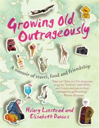 Growing Old Outrageously by Hilary Linstead & Elisabeth Davies