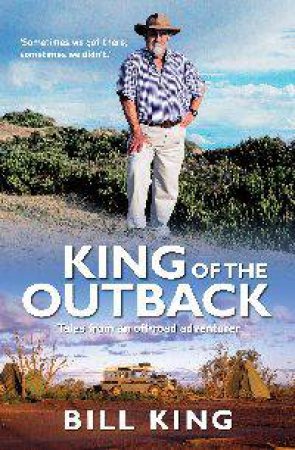 King of the Outback by Bill King