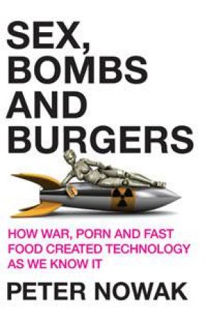 Sex, Bombs and Burgers by Peter Nowak