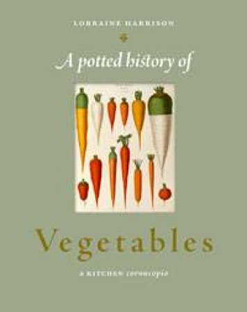 Potted History of Vegetables by Lorraine Harrison