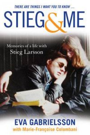 Stieg and Me by Eva Gabrielsson & Marie-Franc Colombani