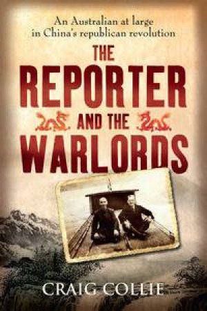 The Reporter and the Warlords by Craig Collie