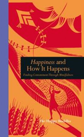 Happiness and How it Happens by Happy Buddha