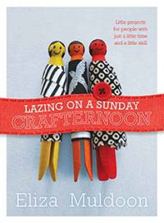 Lazing on a Sunday Crafternoon by Eliza Muldoon