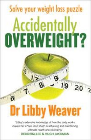 Accidentally Overweight by Libby Weaver