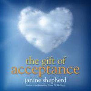 The Gift of Acceptance by Janine Shepherd