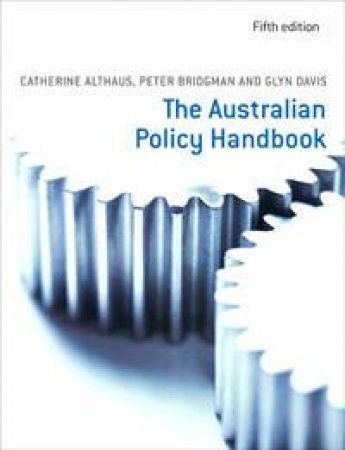 The Australian Policy Handbook by C Althaus & P Bridgman & G Davis