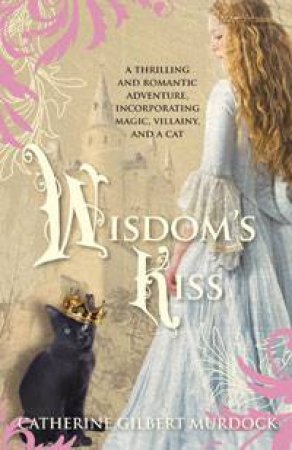 Wisdom's Kiss by Catherine Gilbert Murdock