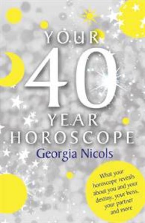 Your 40-Year Horoscope by vGeorgia Nicols