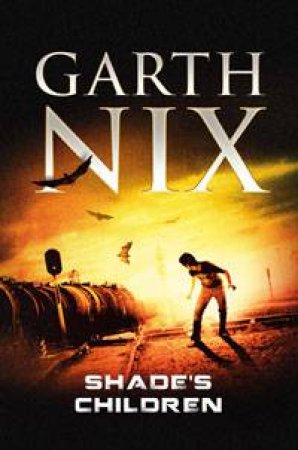 Shade's Children by Garth Nix