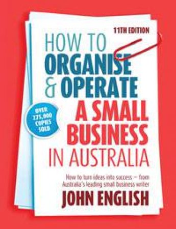 How to Organise & Operate a Small Business in Australia by John W English