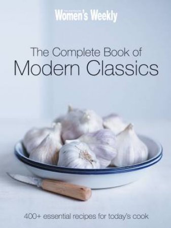 AWW Complete Book of Modern Classics by Australian Women's Weekly