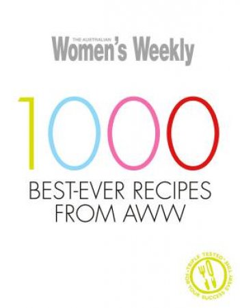 AWW 1000 Best-ever Recipes from AWW by Australian Women's Weekly