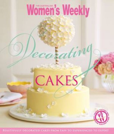 AWW Decorating Cakes by Australian Women's Weekly