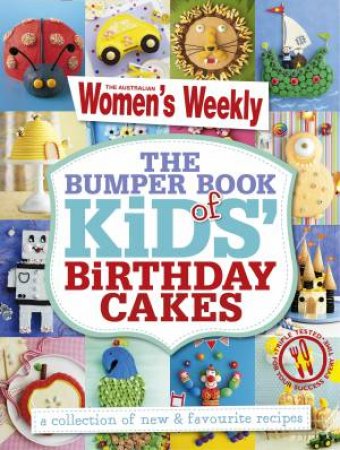 AWW The Bumper Book of Kids Birthday Cakes by Australian Women's Weekly