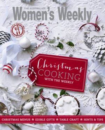 Christmas Cooking with the Weekly by The Australian Women's Weekly