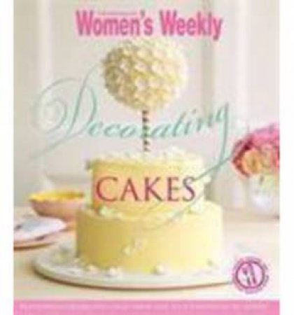 AWW Decorating Cakes by Australian Women's Weekly