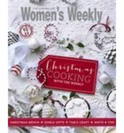 Christmas Cooking with the Weekly by Australian Women's Weekly Weekly