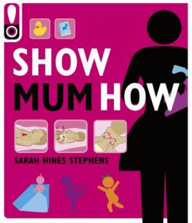 Show Mum How by Sarah Hines Stephens