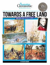 Australian Geographic History Towards A Free Land