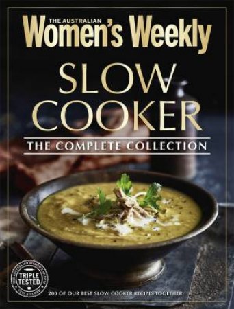 AWW: Slow Cooker - The Complete Collection by Australian Women's Weekly