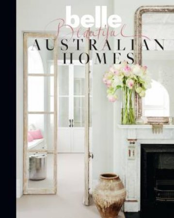 Belle: Beautiful Australian Homes by Various