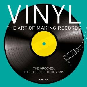 Vinyl: The Art Of Making Records by Various