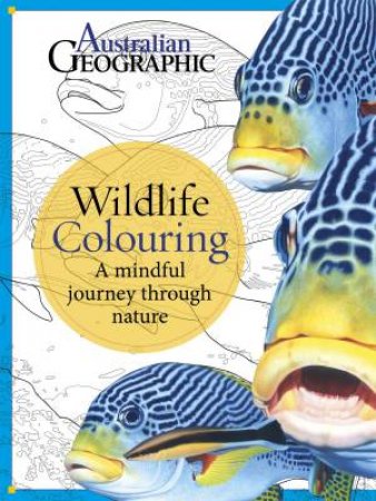 Australian Geographic Wildlife Colouring: A Mindful Journey Through Nature by Various