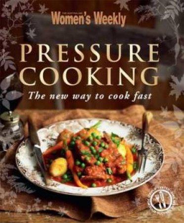 AWW: Pressure Cooking by Australian Women's Weekly Weekly