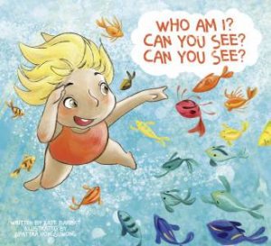 Who Am I? Can You See? Can You See? by Kate Barbat