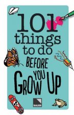 101 Things To Do Before You Grow Up