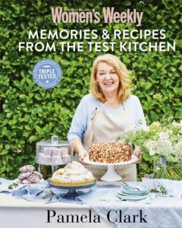 Pamela Clarke: Recipes & Stories From The Test Kitchen by Pamela Clark