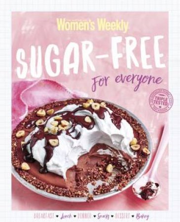 Sugar-Free For Everyone by Australian Women's Weekly Weekly