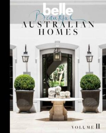 Belle: Beautiful Australian Homes Volume 02 by Various