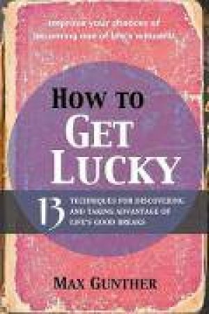 How to Get Lucky by Max Gunther