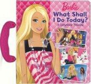 Barbie What Shall I do Today? A Carry-Along Treasury by Various