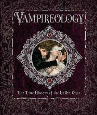 Vampireology: The True History of the Fallen Ones by Various