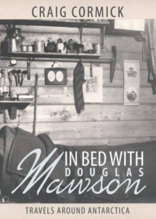 In Bed with Douglas Mawson by Craig Cormick